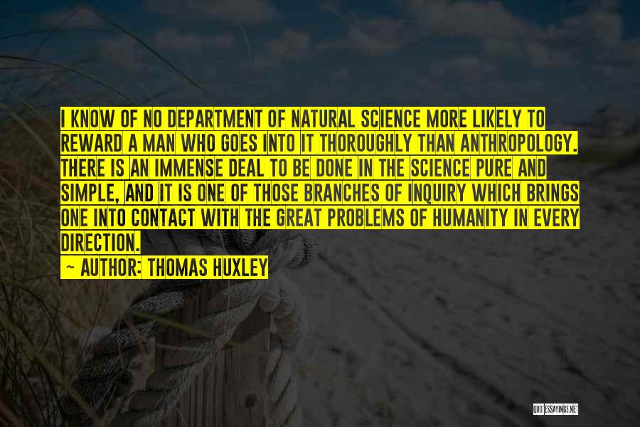 Humanity And Science Quotes By Thomas Huxley