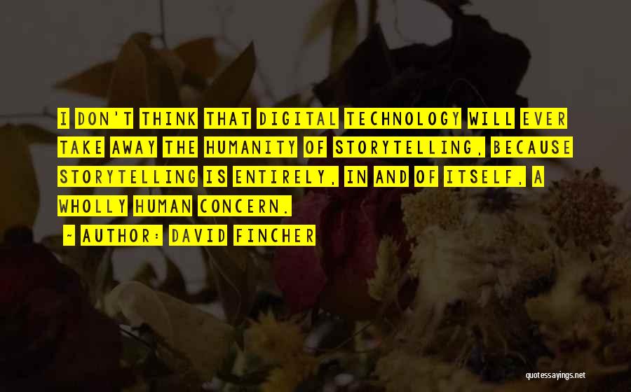 Humanity And Technology Quotes By David Fincher