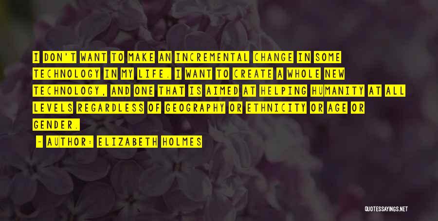 Humanity And Technology Quotes By Elizabeth Holmes