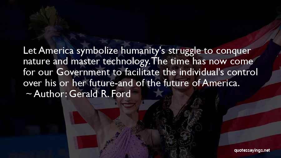 Humanity And Technology Quotes By Gerald R. Ford