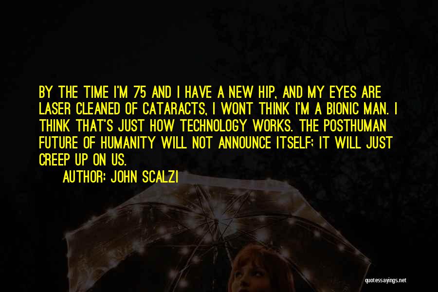 Humanity And Technology Quotes By John Scalzi