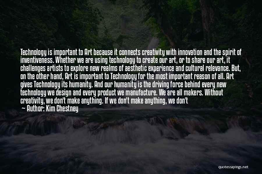 Humanity And Technology Quotes By Kim Chestney