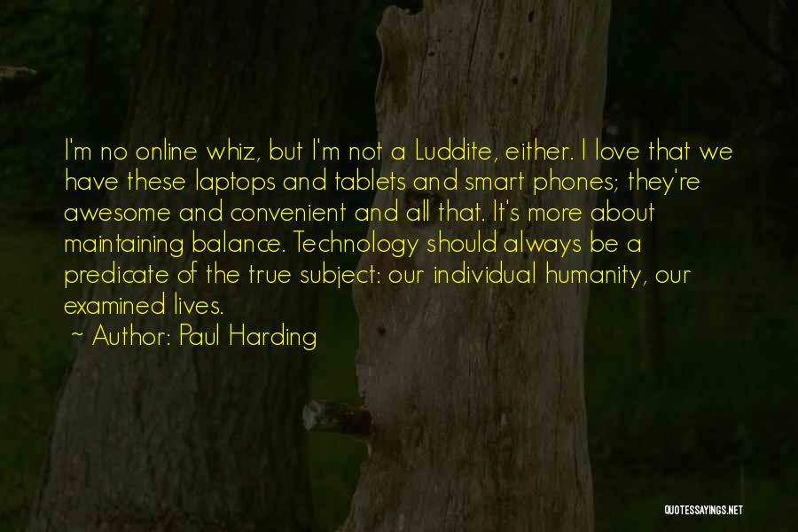 Humanity And Technology Quotes By Paul Harding