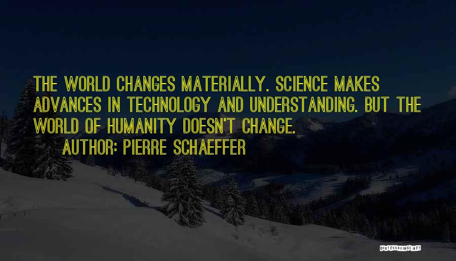Humanity And Technology Quotes By Pierre Schaeffer