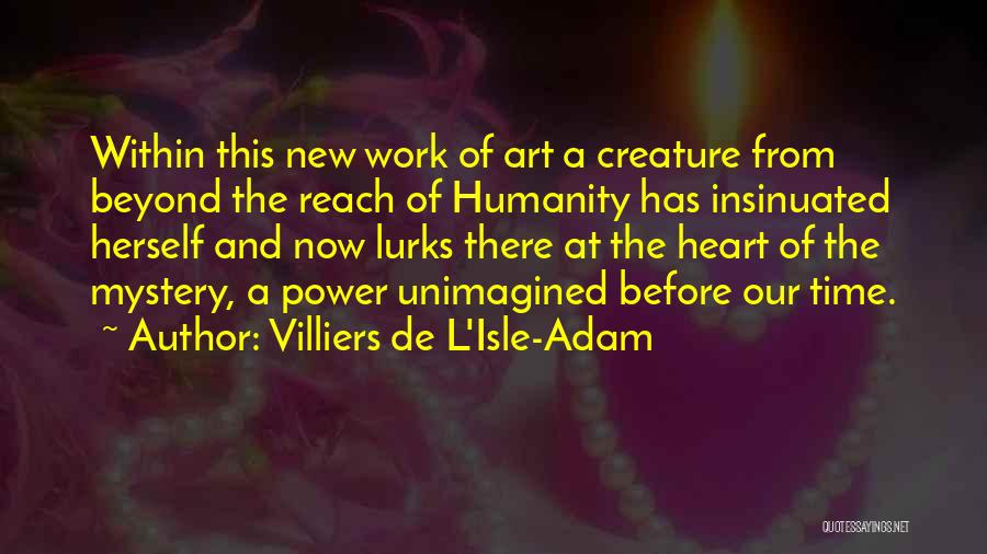 Humanity And Technology Quotes By Villiers De L'Isle-Adam