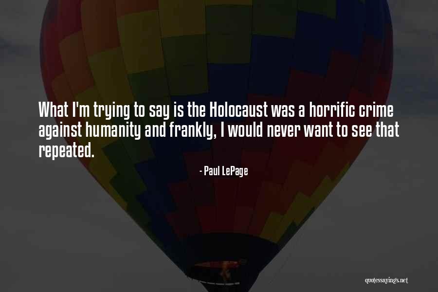 Humanity And The Holocaust Quotes By Paul LePage Humanity And The Holocaust Quotes By Paul LePage