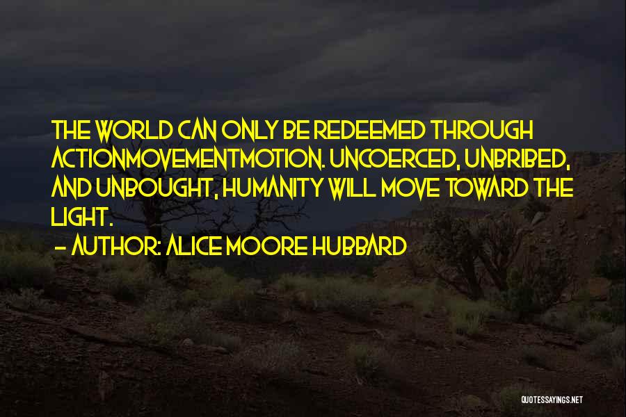 Humanity And The World Quotes By Alice Moore Hubbard