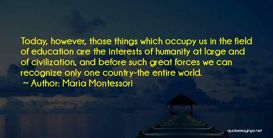 Humanity And The World Quotes By Maria Montessori