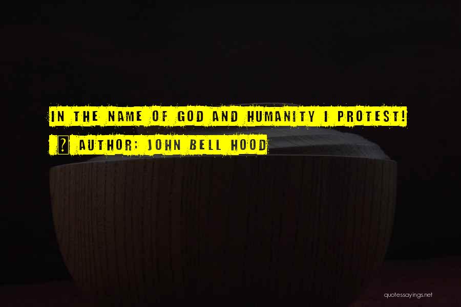 Humanity And War Quotes By John Bell Hood