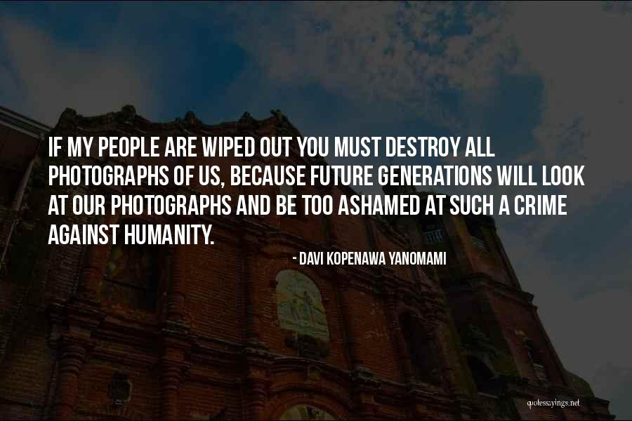 Humanity Ashamed Quotes By Davi Kopenawa Yanomami Humanity Ashamed Quotes By Davi Kopenawa Yanomami