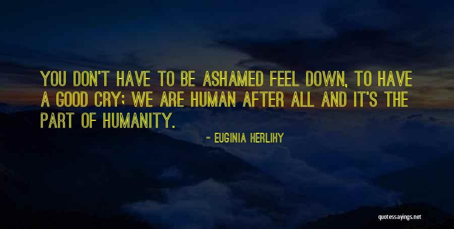 Humanity Ashamed Quotes By Euginia Herlihy Humanity Ashamed Quotes By Euginia Herlihy