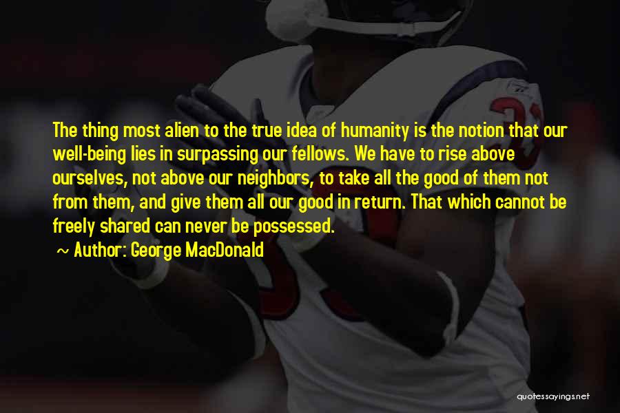 Humanity Being Good Quotes By George MacDonald