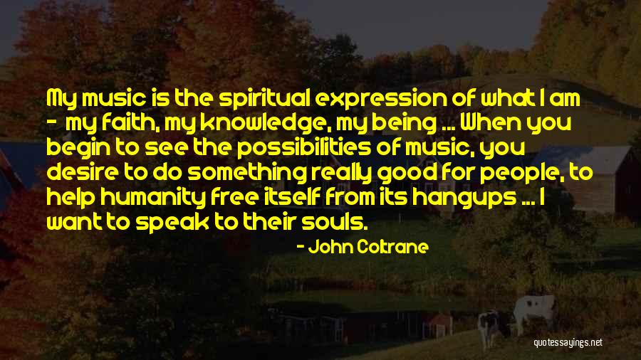 Humanity Being Good Quotes By John Coltrane