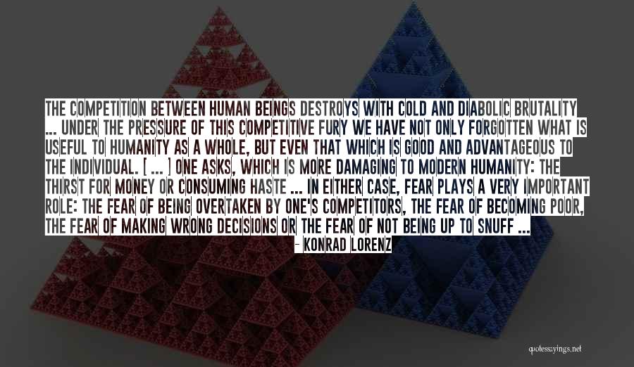 Humanity Being Good Quotes By Konrad Lorenz Humanity Being Good Quotes By Konrad Lorenz