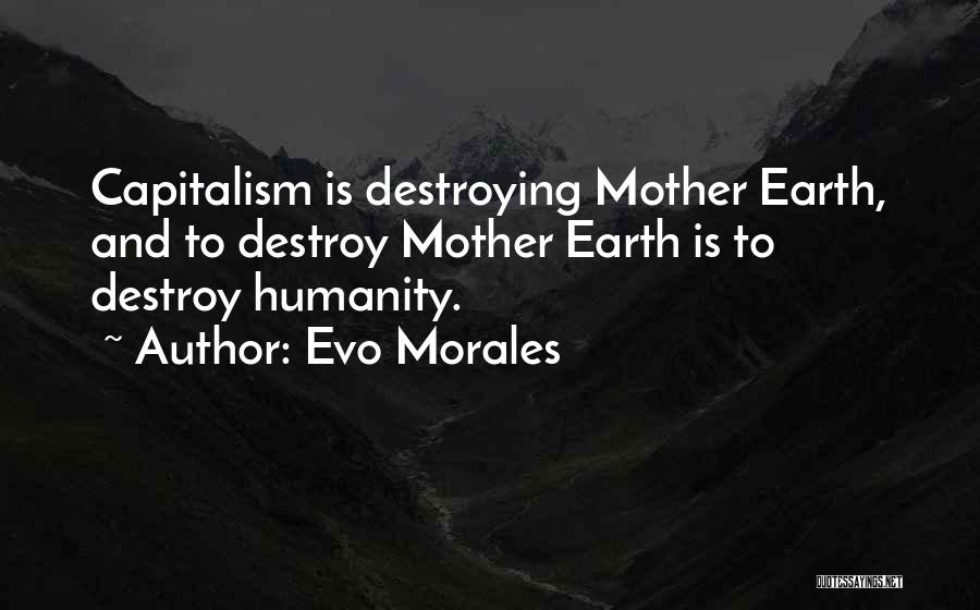 Humanity Destroying Itself Quotes By Evo Morales