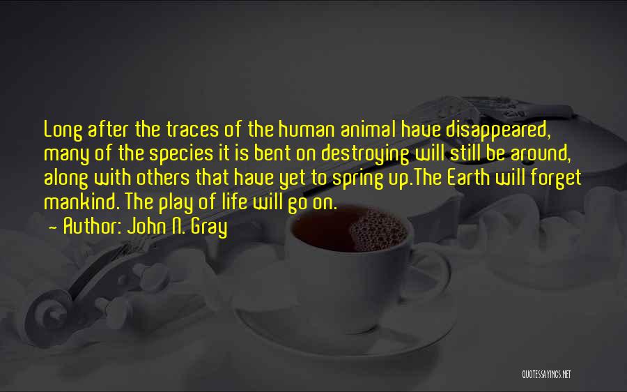 Humanity Destroying Itself Quotes By John N. Gray