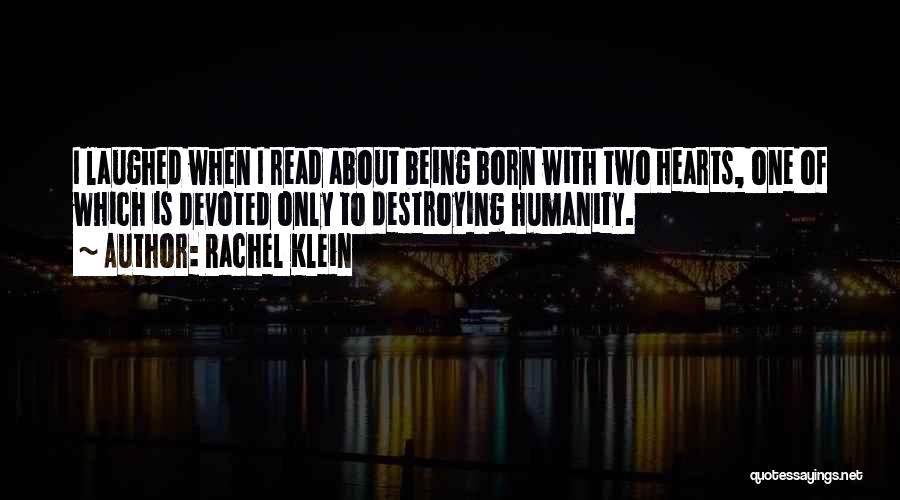 Humanity Destroying Itself Quotes By Rachel Klein
