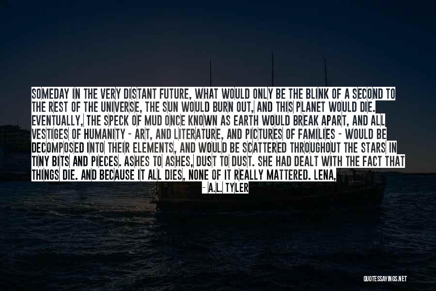 Humanity Dies Quotes By A.L. Tyler Humanity Dies Quotes By A.L. Tyler