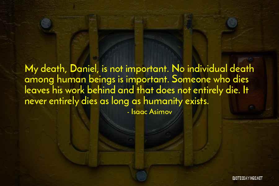 Humanity Dies Quotes By Isaac Asimov