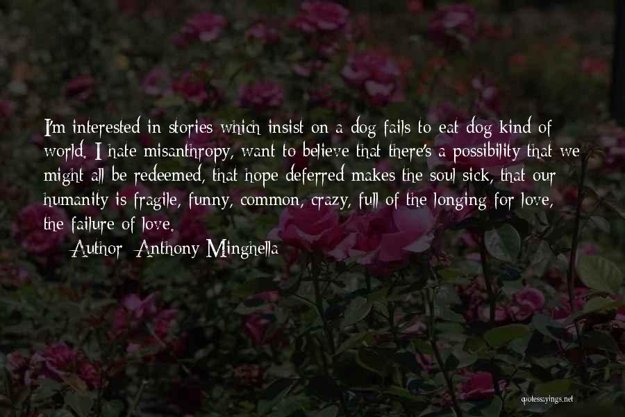 Humanity Fails Quotes By Anthony Minghella