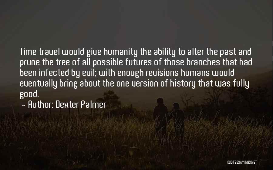 Humanity Good And Evil Quotes By Dexter Palmer