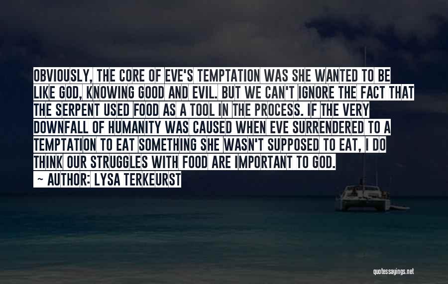 Humanity Good And Evil Quotes By Lysa TerKeurst