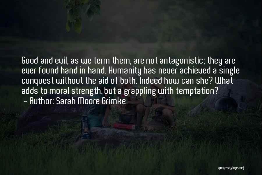 Humanity Good And Evil Quotes By Sarah Moore Grimke