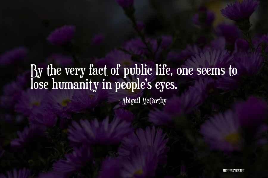 Humanity In Life Quotes By Abigail McCarthy Humanity In Life Quotes By Abigail McCarthy