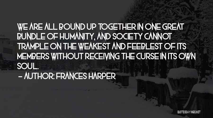 Humanity In Society Quotes By Frances Harper