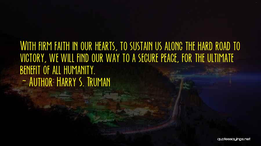 Humanity In The Road Quotes By Harry S. Truman