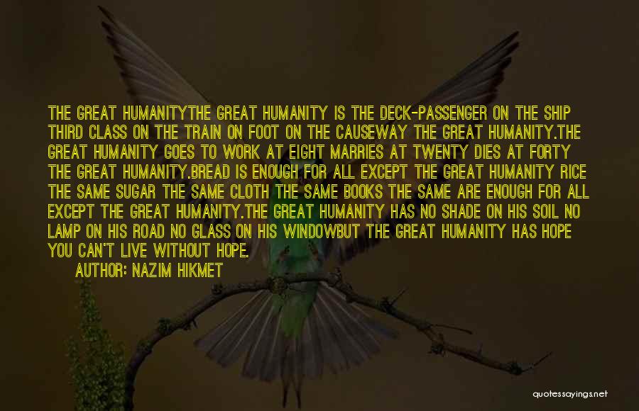 Humanity In The Road Quotes By Nazim Hikmet