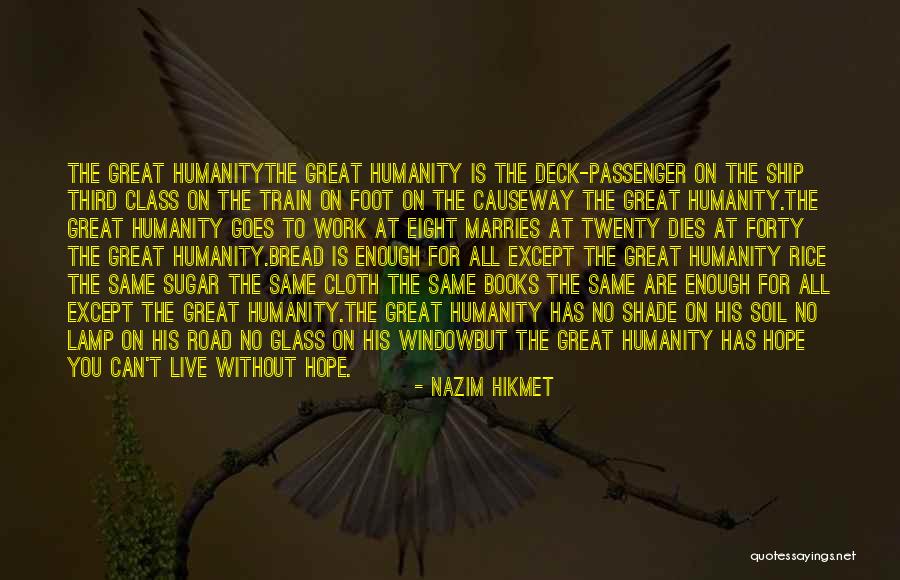 Humanity In The Road Quotes By Nazim Hikmet