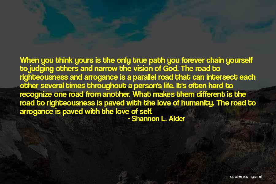 Humanity In The Road Quotes By Shannon L. Alder Humanity In The Road Quotes By Shannon L. Alder