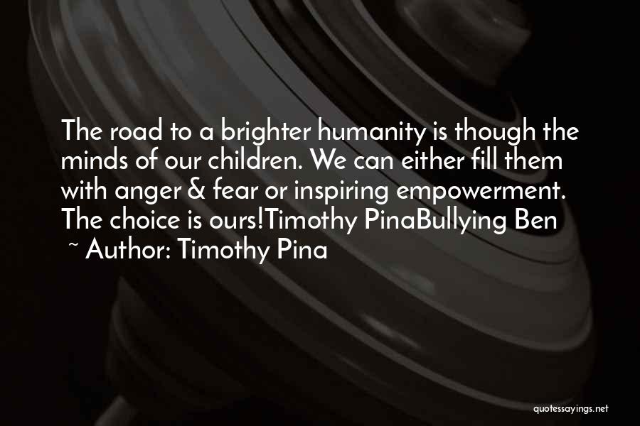 Humanity In The Road Quotes By Timothy Pina