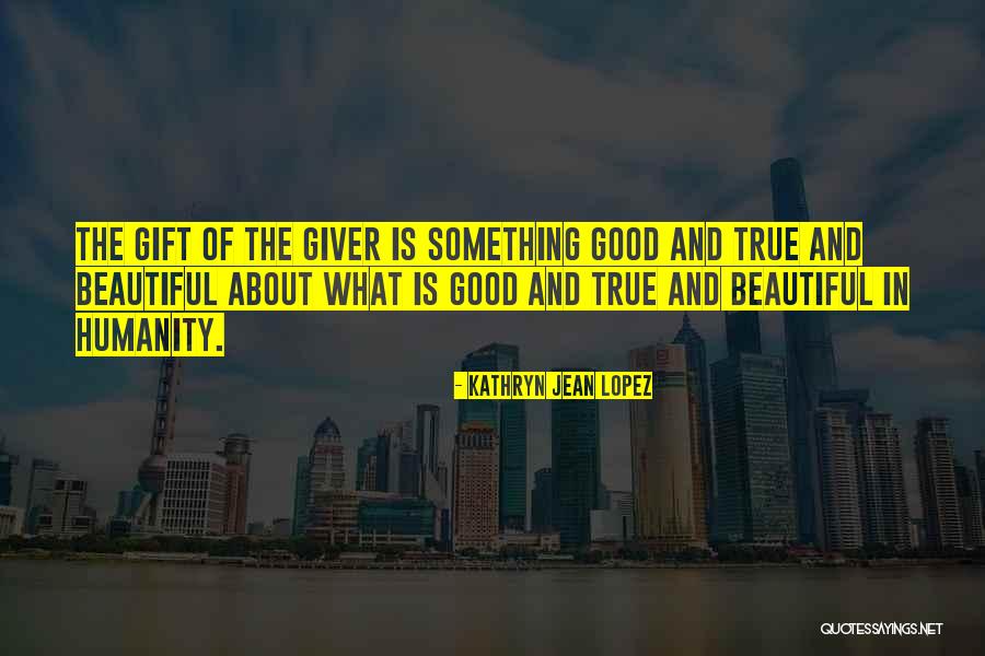 Humanity Is Good Quotes By Kathryn Jean Lopez Humanity Is Good Quotes By Kathryn Jean Lopez