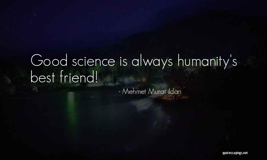 Humanity Is Good Quotes By Mehmet Murat Ildan Humanity Is Good Quotes By Mehmet Murat Ildan