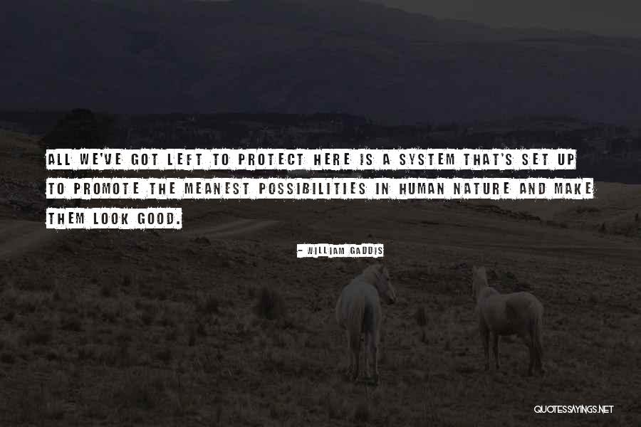 Humanity Is Good Quotes By William Gaddis Humanity Is Good Quotes By William Gaddis