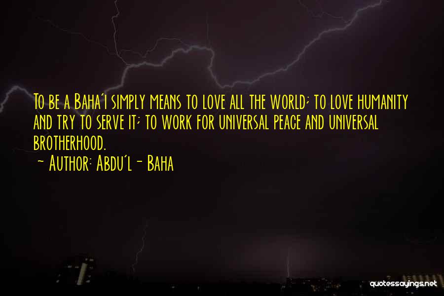 Humanity Love Quotes By Abdu'l- Baha