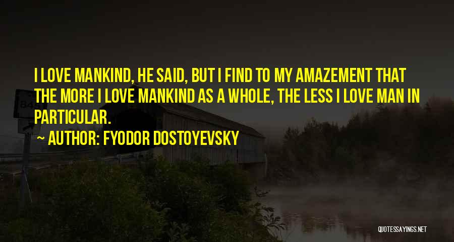 Humanity Love Quotes By Fyodor Dostoyevsky