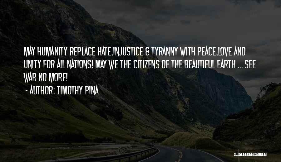 Humanity Love Quotes By Timothy Pina