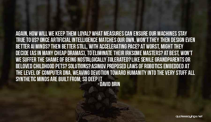 Humanity Suffer Quotes By David Brin Humanity Suffer Quotes By David Brin