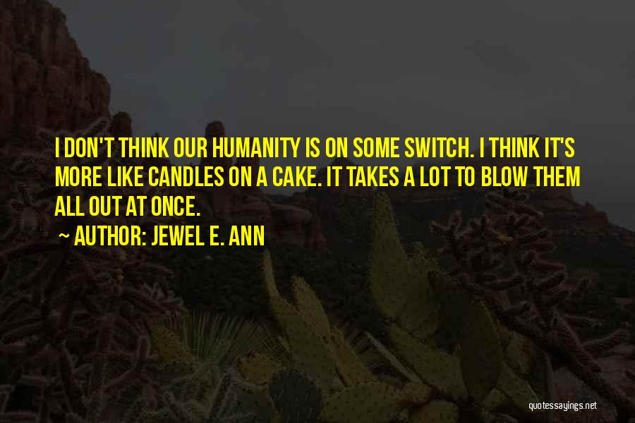 Humanity Switch Off Quotes By Jewel E. Ann