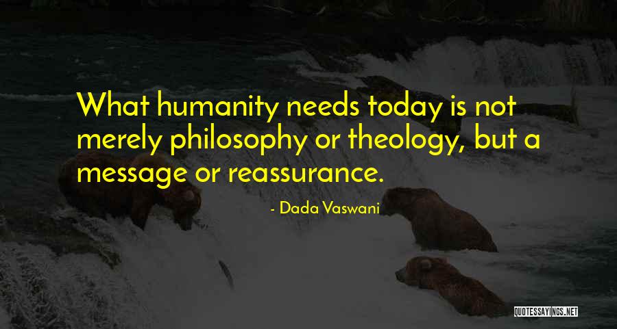 Humanity Today Quotes By Dada Vaswani Humanity Today Quotes By Dada Vaswani