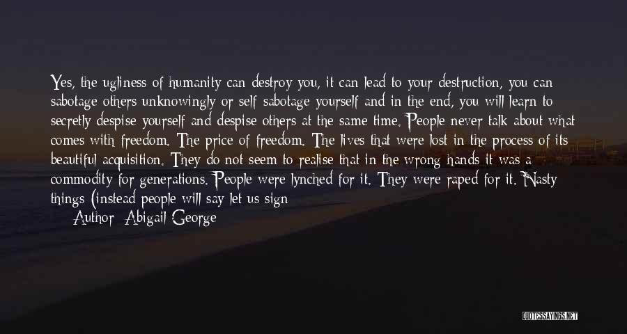 Humanity's Self Destruction Quotes By Abigail George