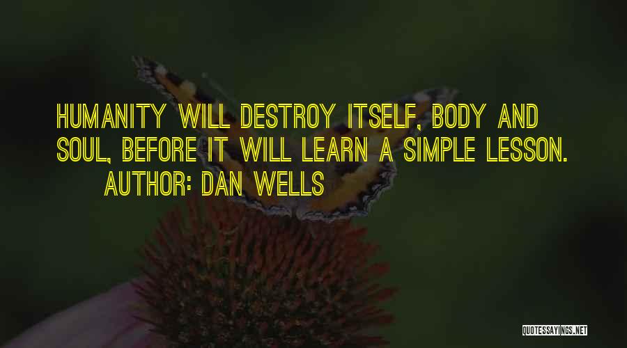 Humanity's Self Destruction Quotes By Dan Wells
