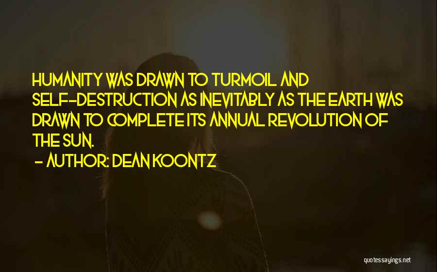 Humanity's Self Destruction Quotes By Dean Koontz