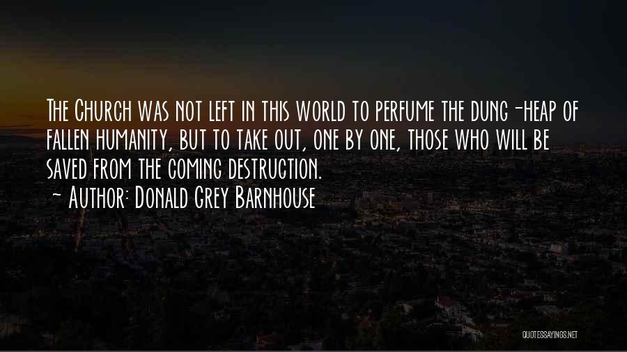 Humanity's Self Destruction Quotes By Donald Grey Barnhouse