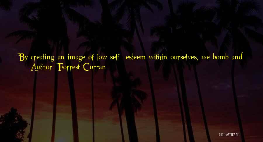 Humanity's Self Destruction Quotes By Forrest Curran