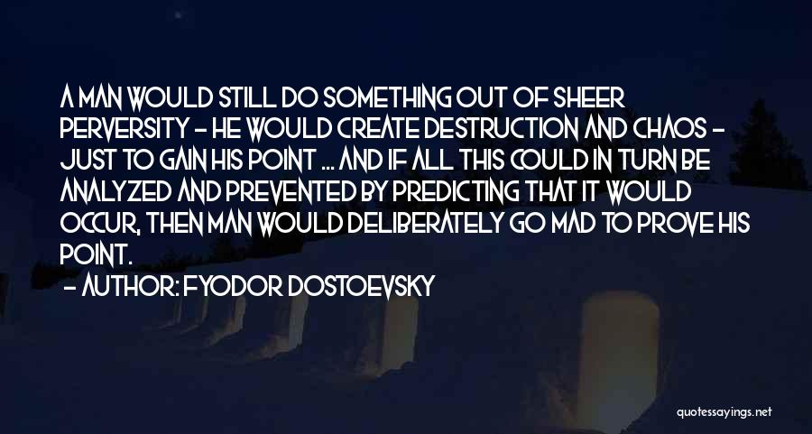 Humanity's Self Destruction Quotes By Fyodor Dostoevsky