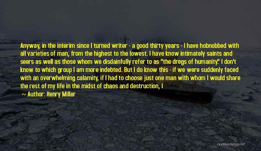 Humanity's Self Destruction Quotes By Henry Miller